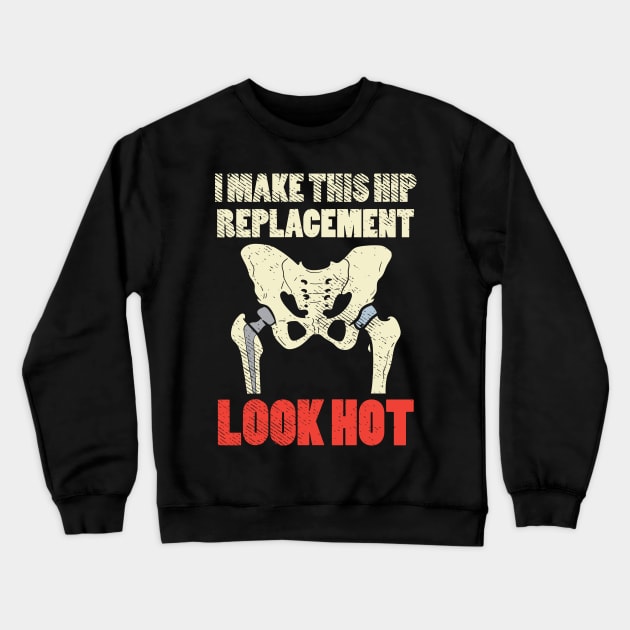 Hot Hip Replacement Crewneck Sweatshirt by maxdax